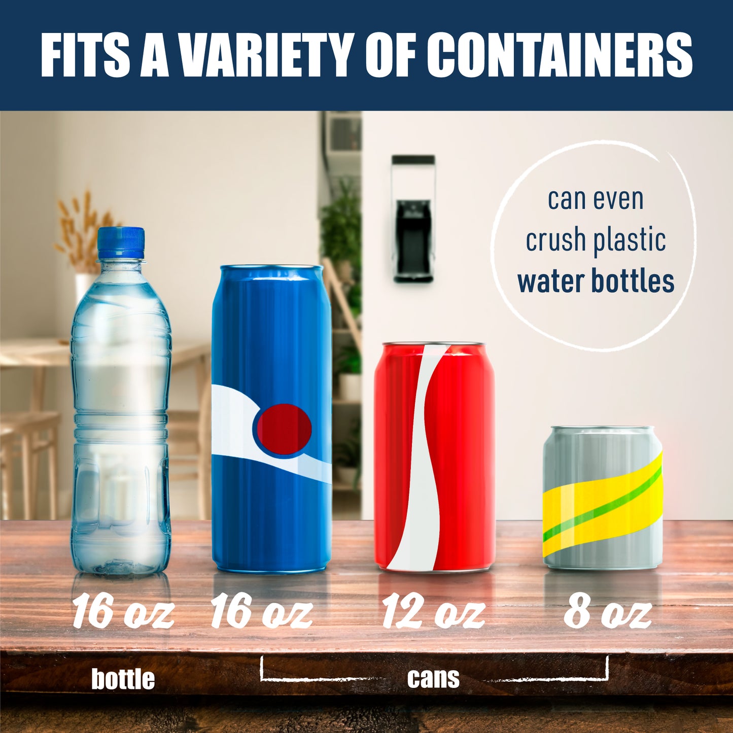 16 oz plastic water bottle, 16oz blue soda can, 12 oz red soda can, 8 oz yellow and green soda can, text: fits a variety of containers