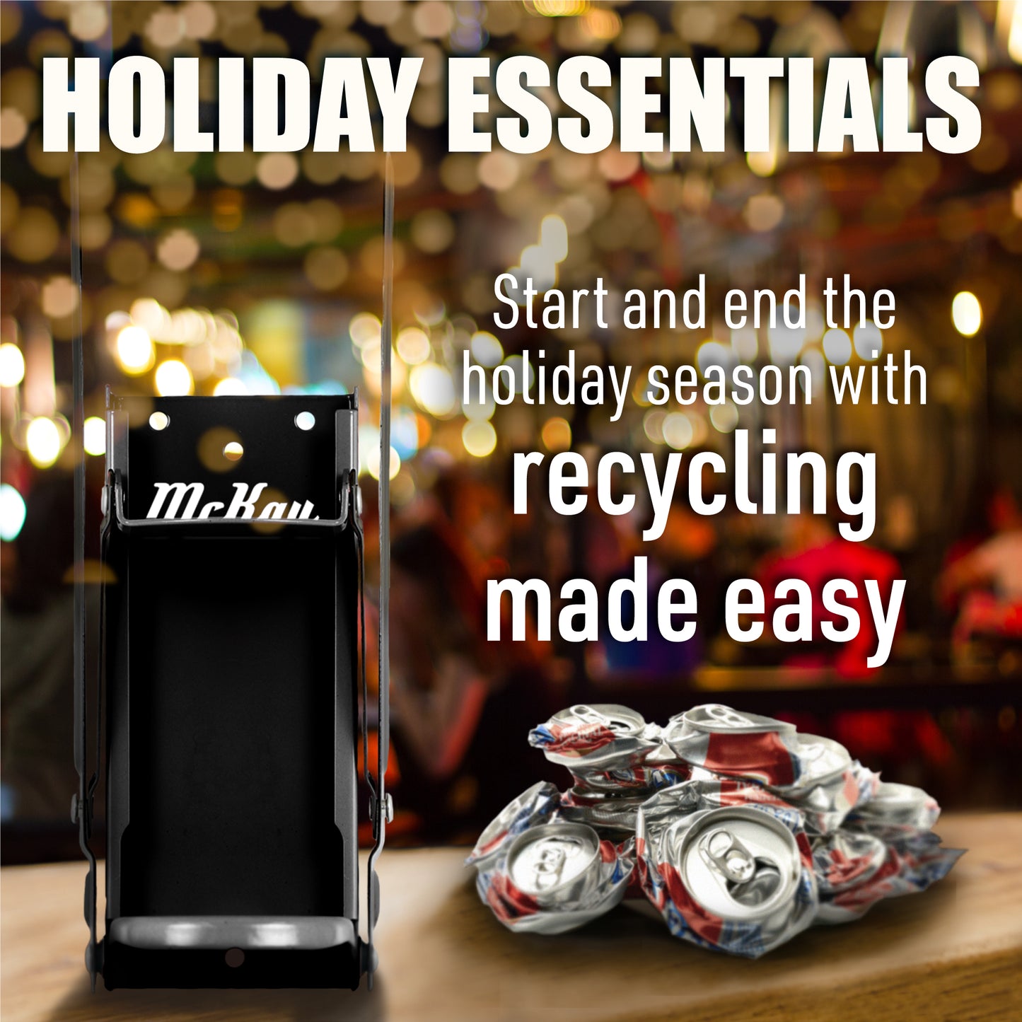 black can crusher and crushed cans, text: holiday essentials, start and end the holiday season with recycling made easy