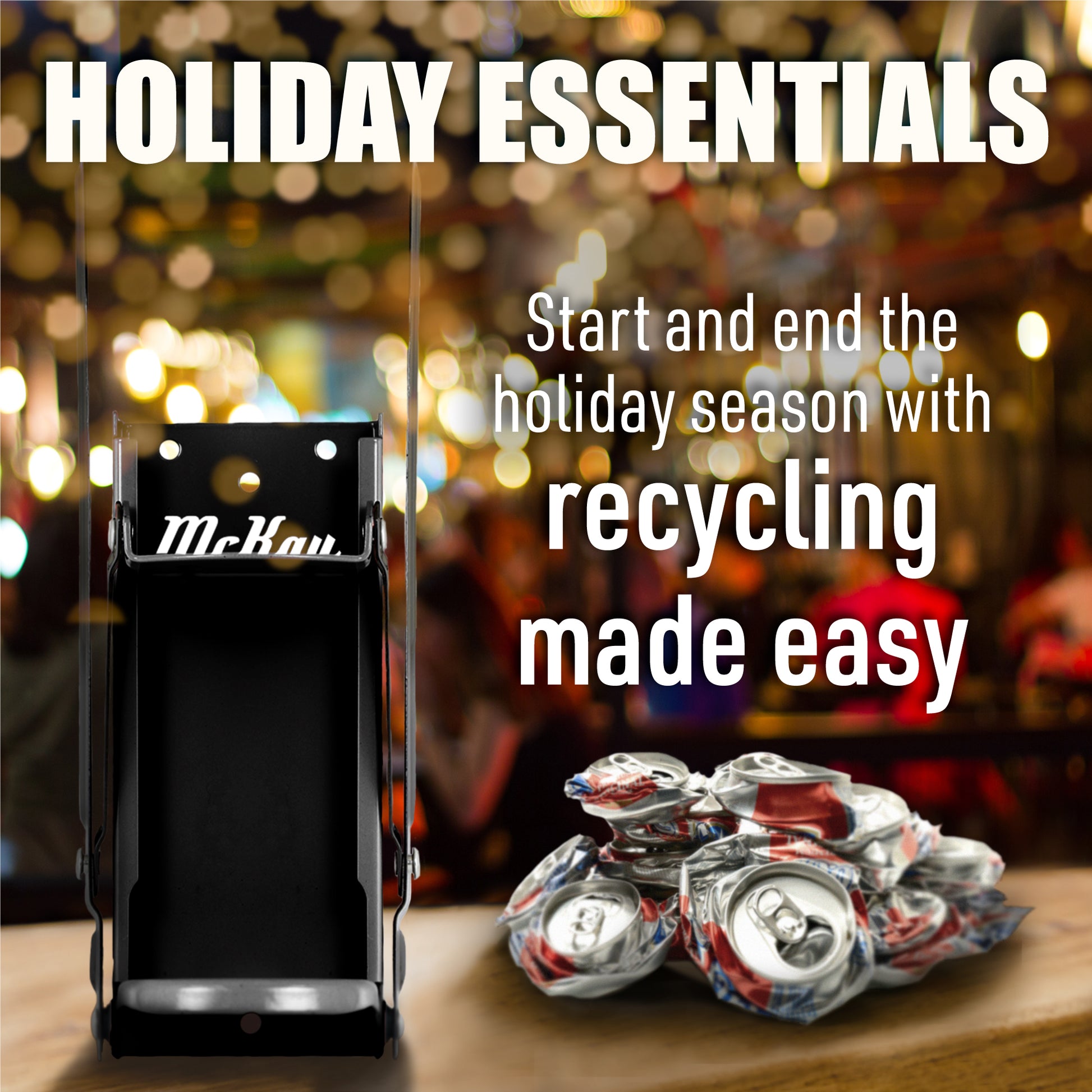 black can crusher and crushed cans, text: holiday essentials, start and end the holiday season with recycling made easy